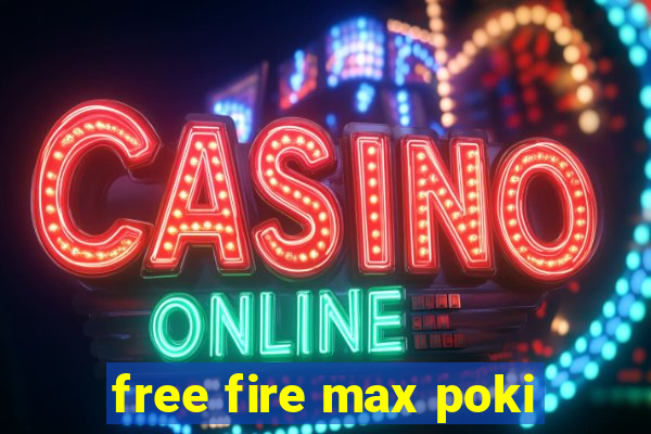 free fire max poki